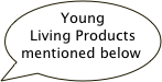 Young Living Products mentioned below